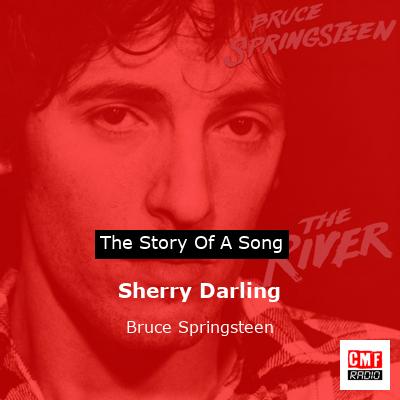 Story of the song Sherry Darling - Bruce Springsteen