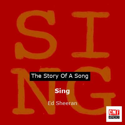 Story of the song Sing - Ed Sheeran