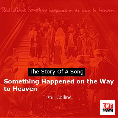 Something Happened on the Way to Heaven – Phil Collins