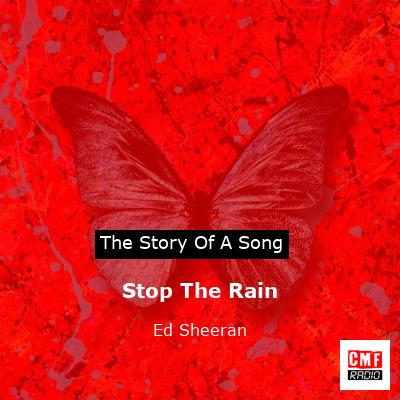 Story of the song Stop The Rain - Ed Sheeran