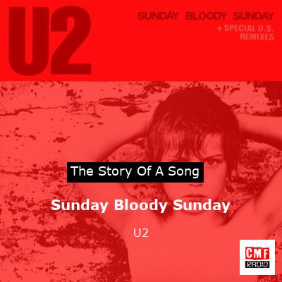 Story of the song Sunday Bloody Sunday - U2