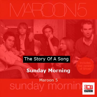 Story of the song Sunday Morning - Maroon 5