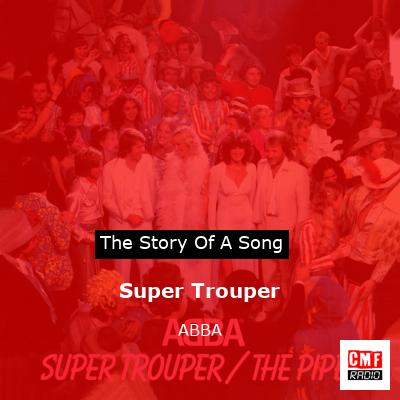 Story of the song Super Trouper - ABBA