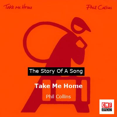 Story of the song Take Me Home - Phil Collins