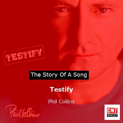Story of the song Testify - Phil Collins