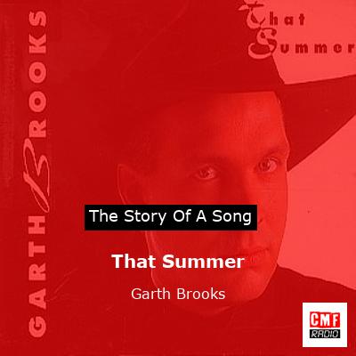 Story of the song That Summer  - Garth Brooks