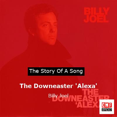 The Downeaster ‘Alexa’ – Billy Joel