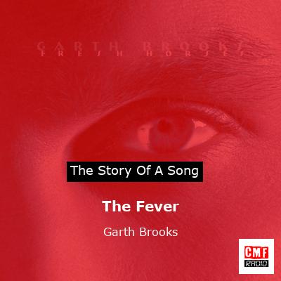 Story of the song The Fever - Garth Brooks