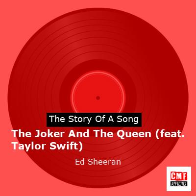 Story of the song The Joker And The Queen (feat. Taylor Swift) - Ed Sheeran