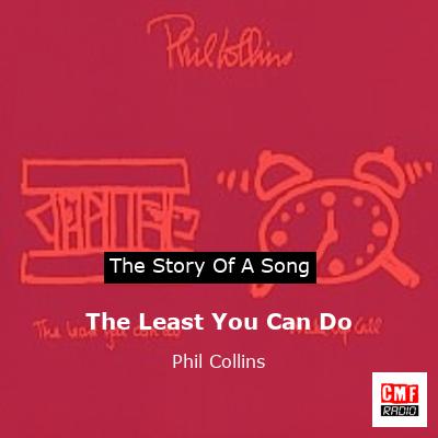 The Least You Can Do – Phil Collins