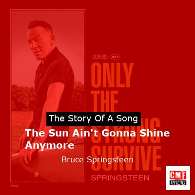 Story of the song The Sun Ain't Gonna Shine Anymore - Bruce Springsteen