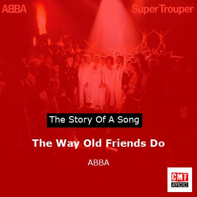 The Way Old Friends Do – ABBA