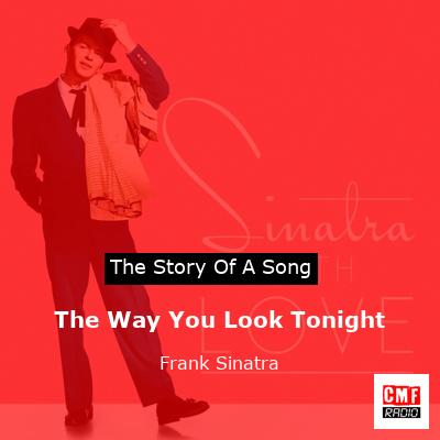 The Way You Look Tonight – Frank Sinatra