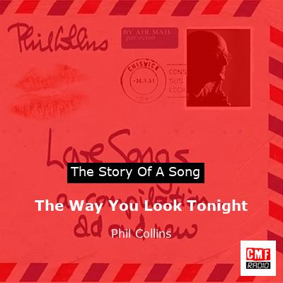 Story of the song The Way You Look Tonight - Phil Collins