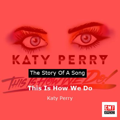Story of the song This Is How We Do - Katy Perry