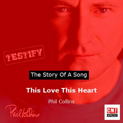 Story of the song This Love This Heart - Phil Collins