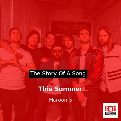 Story of the song This Summer - Maroon 5