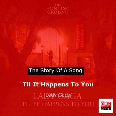 Story of the song Til It Happens To You - Lady Gaga
