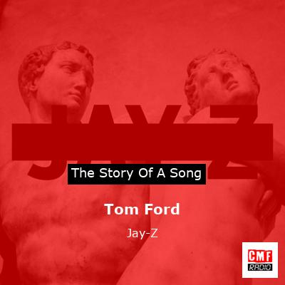 The story of a song: Tom Ford - Jay-Z