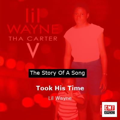 Story of the song Took His Time - Lil Wayne