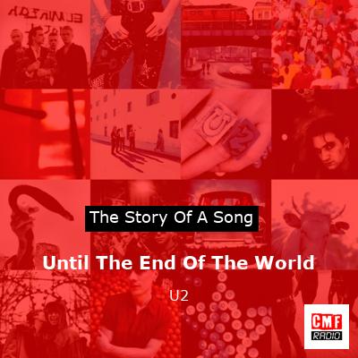 Until The End Of The World – U2