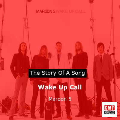 Story of the song Wake Up Call - Maroon 5