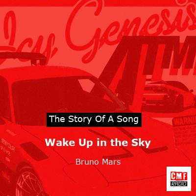 Story of the song Wake Up in the Sky - Bruno Mars