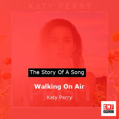 Geologie infrastructuur Verbinding verbroken The story of a song: Walking On Air - Katy Perry