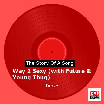 Way 2 Sexy (with Future & Young Thug) – Drake