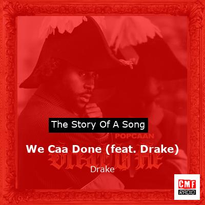 We Caa Done (feat. Drake) – Drake