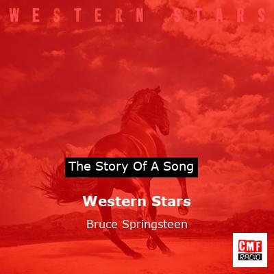 Story of the song Western Stars - Bruce Springsteen