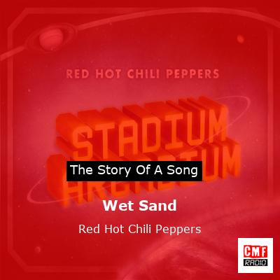 Wet Sand – Red Hot Chili Peppers