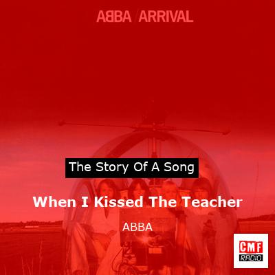 Story of the song When I Kissed The Teacher - ABBA
