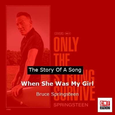 Story of the song When She Was My Girl - Bruce Springsteen