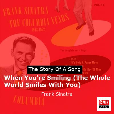 When You’re Smiling (The Whole World Smiles With You) – Frank Sinatra