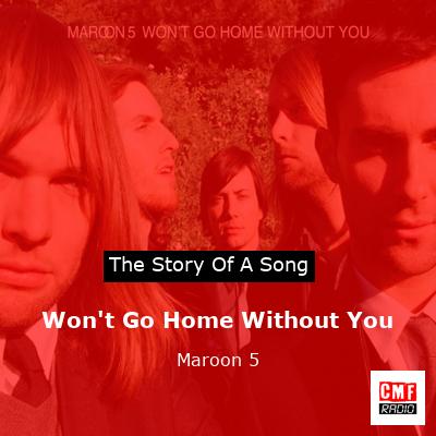 Won’t Go Home Without You – Maroon 5