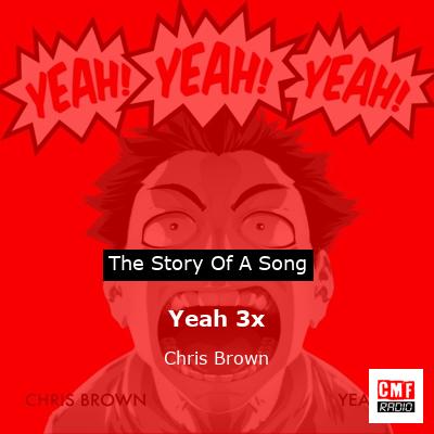 Story of the song Yeah 3x - Chris Brown