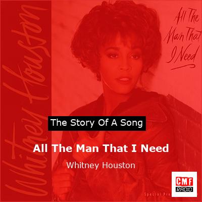 Story of the song All The Man That I Need - Whitney Houston