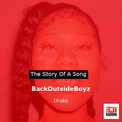 Story of the song BackOutsideBoyz - Drake