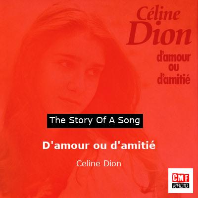 Story of the song D'amour ou d'amitié - Celine Dion