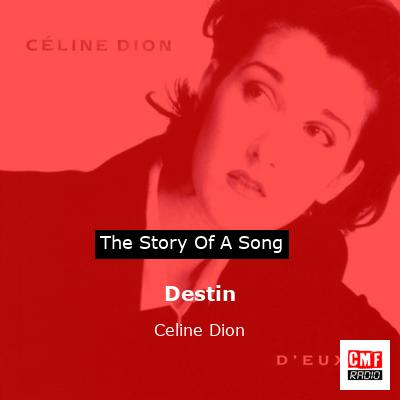 Story of the song Destin - Celine Dion