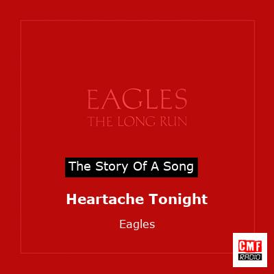 Heartache Tonight  – Eagles