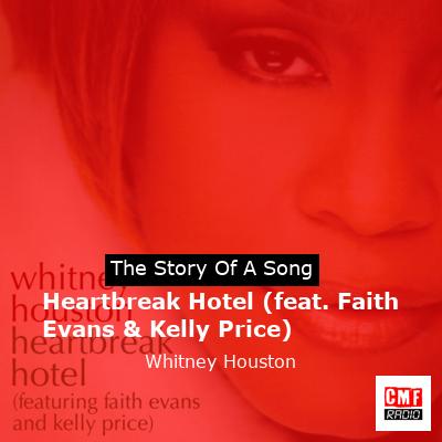 Story of the song Heartbreak Hotel (feat. Faith Evans & Kelly Price) - Whitney Houston