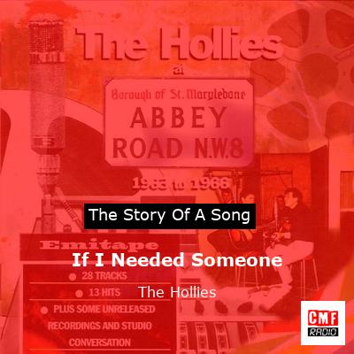 Story of the song If I Needed Someone - The Hollies