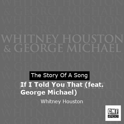 Story of the song If I Told You That (feat. George Michael) - Whitney Houston