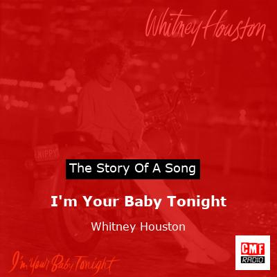 Story of the song I'm Your Baby Tonight - Whitney Houston