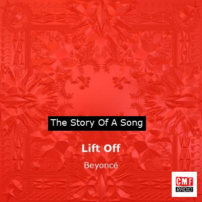 Story of the song Lift Off - Beyoncé