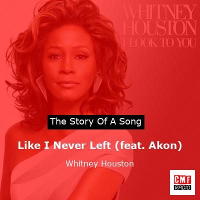 Like I Never Left (feat. Akon) – Whitney Houston