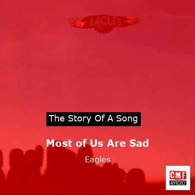 Story of the song Most of Us Are Sad  - Eagles