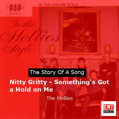 Nitty Gritty – Something’s Got a Hold on Me – The Hollies
